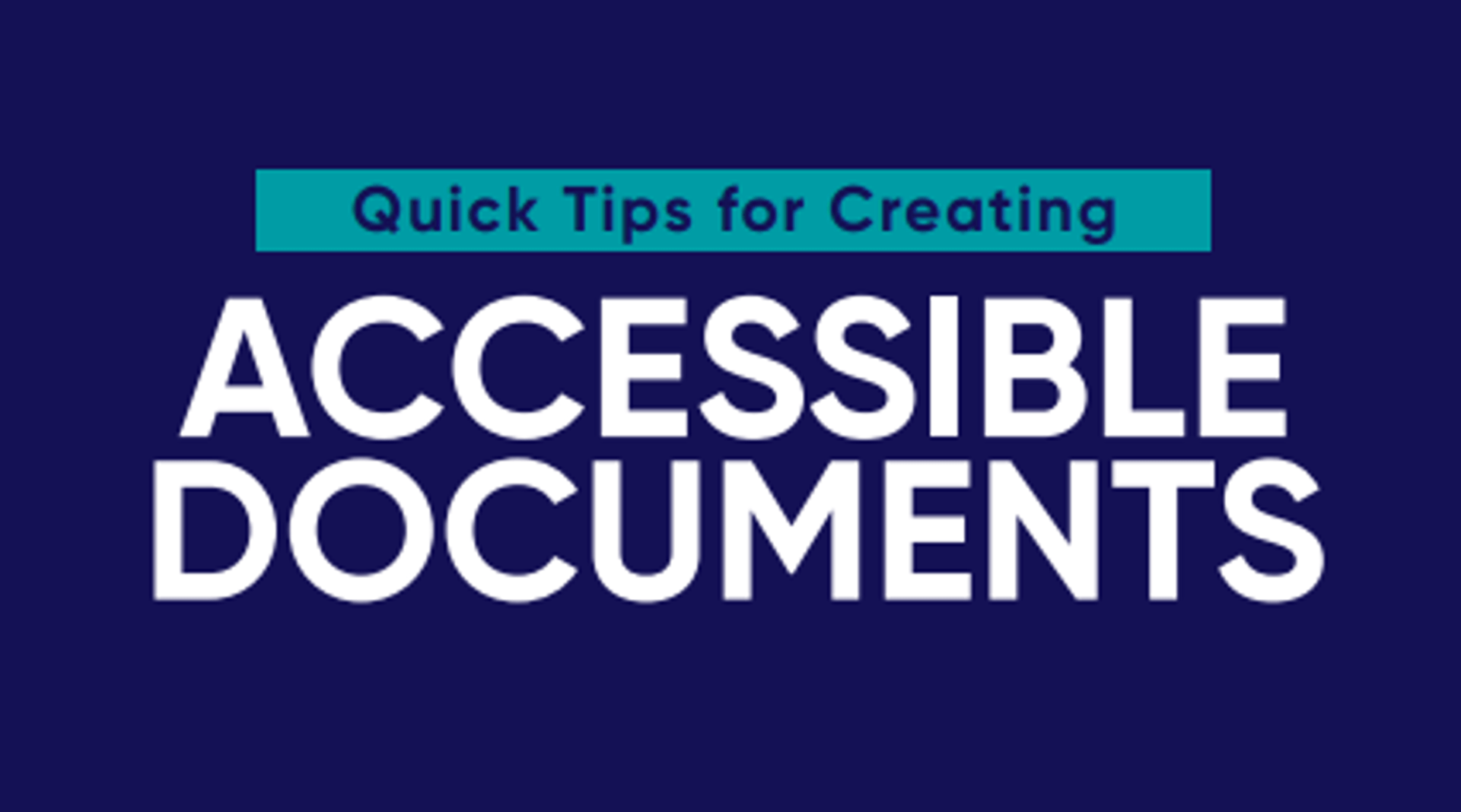 Quick Tips for Creating Accessible Documents
